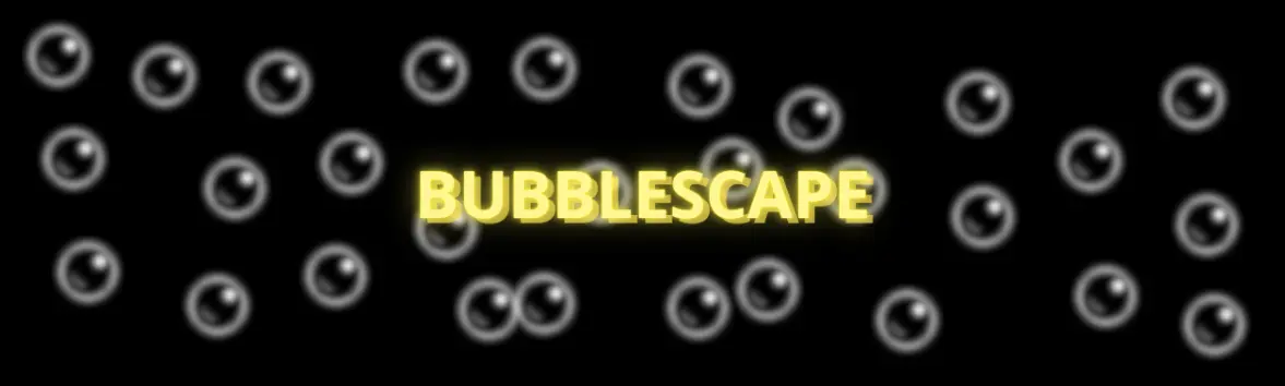 BUBBLESCAPE